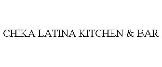 CHIKA LATINA KITCHEN & BAR