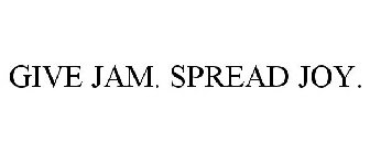 GIVE JAM. SPREAD JOY.