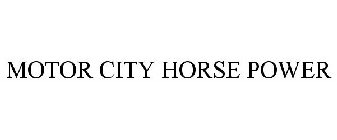 MOTOR CITY HORSE POWER