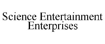 SCIENCE ENTERTAINMENT ENTERPRISES