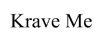 KRAVE ME