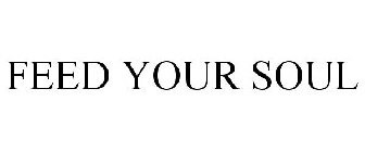 FEED YOUR SOUL