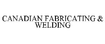 CANADIAN FABRICATING & WELDING