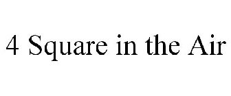 4 SQUARE IN THE AIR