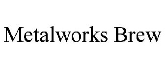 METALWORKS BREW