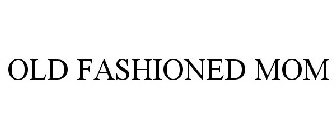 OLD FASHIONED MOM