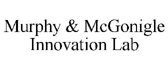 MURPHY & MCGONIGLE INNOVATION LAB