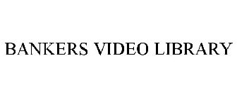 BANKERS VIDEO LIBRARY