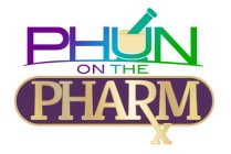 PHUN ON THE PHARM X