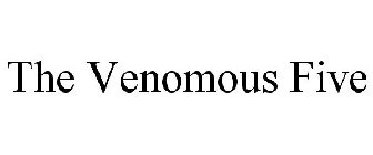 THE VENOMOUS FIVE