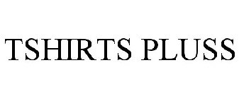 TSHIRTS PLUSS