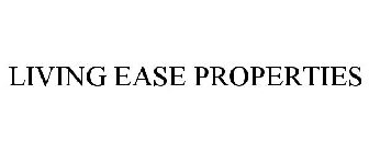 LIVING EASE PROPERTIES