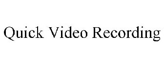 QUICK VIDEO RECORDING