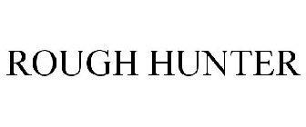 ROUGH HUNTER