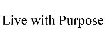 LIVE WITH PURPOSE