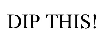 DIP THIS