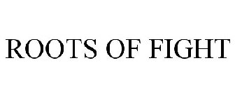 ROOTS OF FIGHT