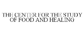 THE CENTER FOR THE STUDY OF FOOD AND HEALING