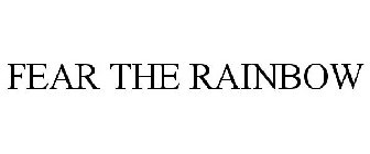 FEAR THE RAINBOW