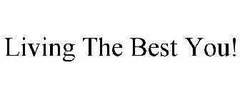 LIVING THE BEST YOU!