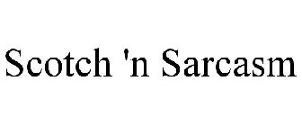 SCOTCH 'N SARCASM