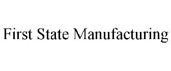 FIRST STATE MANUFACTURING