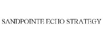 SANDPOINTE ECHO STRATEGY