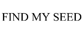 FIND MY SEED