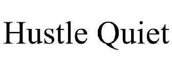 HUSTLE QUIET