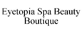 EYETOPIA SPA BEAUTY BOUTIQUE