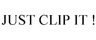 JUST CLIP IT !