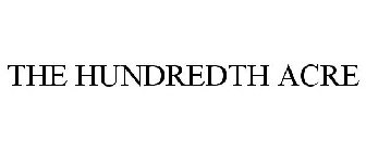 THE HUNDREDTH ACRE