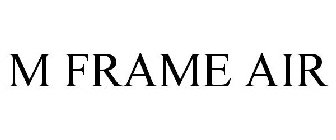 M FRAME AIR
