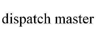 DISPATCH MASTER