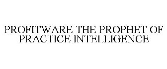 PROFITWARE THE PROPHET OF PRACTICE INTELLIGENCE