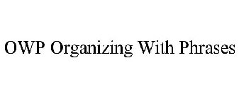OWP ORGANIZING WITH PHRASES