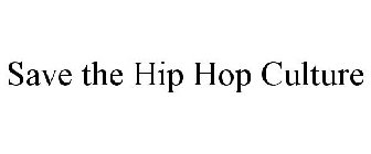 SAVE THE HIP HOP CULTURE