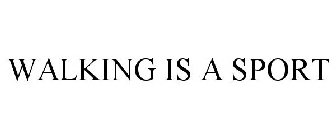 WALKING IS A SPORT