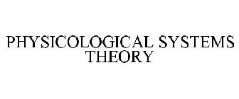 PHYSICOLOGICAL SYSTEMS THEORY