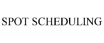 SPOT SCHEDULING