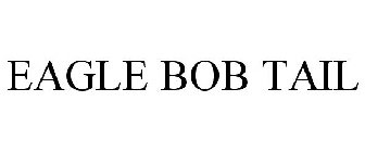 EAGLE BOB TAIL