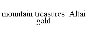 MOUNTAIN TREASURES ALTAI GOLD