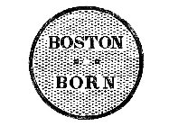 BOSTON BORN