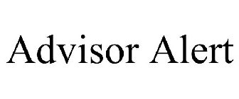 ADVISOR ALERT
