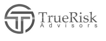 T TRUE RISK ADVISORS