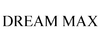 DREAM MAX