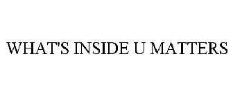 WHAT'S INSIDE U MATTERS