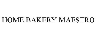 HOME BAKERY MAESTRO