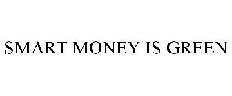 SMART MONEY IS GREEN