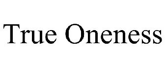 TRUE ONENESS